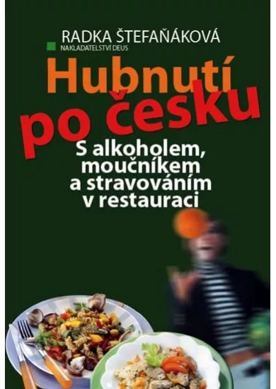 Hubnutí po česku - S alkoholem, moučníkem a stravováním v restauraci