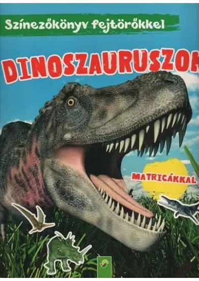 Dinoszauruszok: Színezőkönyv fejtörőkkel - Matricákkal