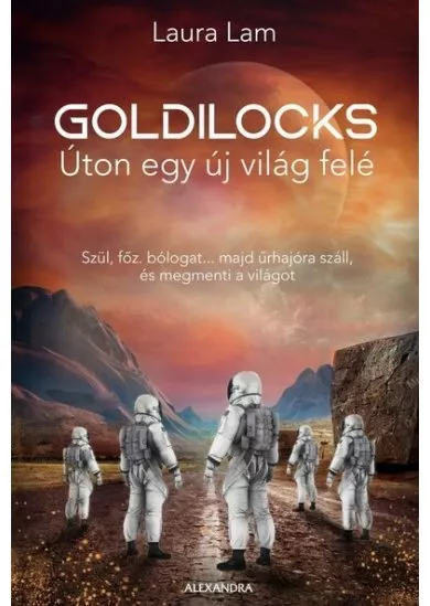 Goldilocks - Úton egy új világ felé - Szül, főz, bólogat… majd űrhajóra száll, és megmenti a világot