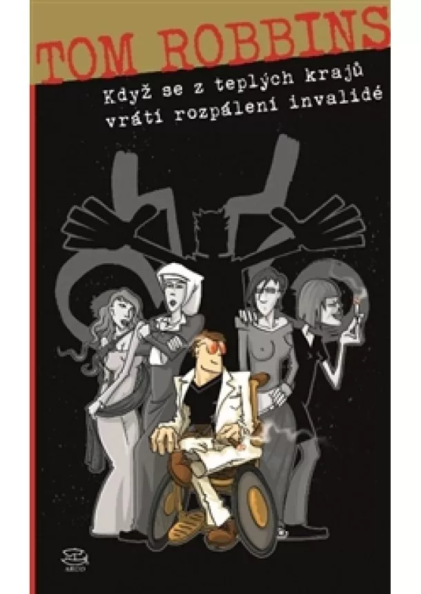 Tom Robbins - Když se z teplých krajů vrátí rozpálení invalidé