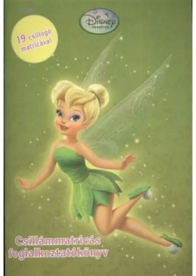 CSILLÁMMATRICÁS FOGLALKOZTATÓKÖNYV /DISNEY TÜNDÉREK 19 CSILLOGÓ MATRICÁVAL