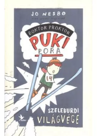 Szeleburdi világvége /Doktor Proktor pukipora 3.