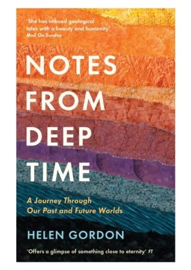 Notes from Deep Time : A Journey Through Our Past and Future Worlds
