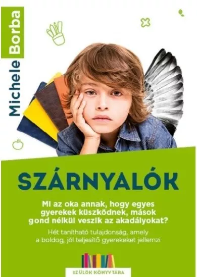 Szárnyalók - Mi az oka annak, hogy egyes gyerekek küszködnek, mások gond nélkül veszik az akadályokat? - Szülők Könyvtára