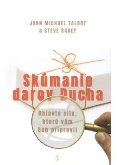 Skúmanie darov Ducha - Objavte silu, ktorú vám Boh pripravil