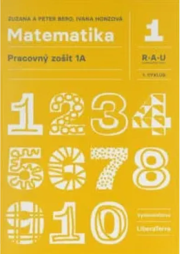 Peter Bero, Zuzana Berová, Ivana Honzová - Matematika 1A (Pracovný zošit) - 1. cyklus
