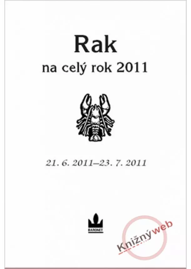 kolektiv autorů - Rak na celý rok 2011 - 21. 6. 2011 - 23. 7. 2011