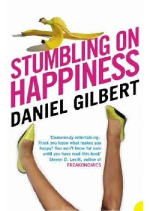 Daniel Gilbert - Stumbling on Happiness