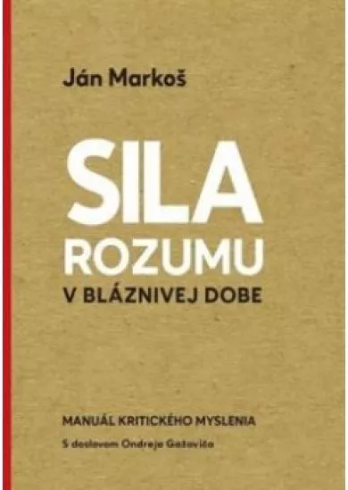 Sila rozumu v bláznivej dobe - Manuál kritického myslenia