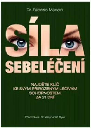 Síla sebeléčení - Najděte klíč ke svým přirozeným léčivým schopnostem za 21 dní