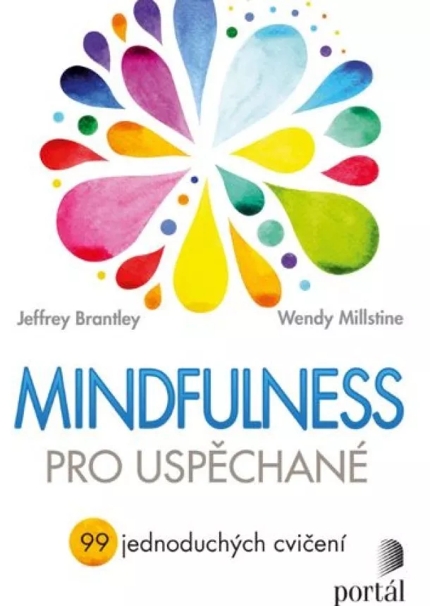 Jeffrey Brantley, Wendy Millstine - Mindfulness pro uspěchané - 99 jednoduchých cvičení