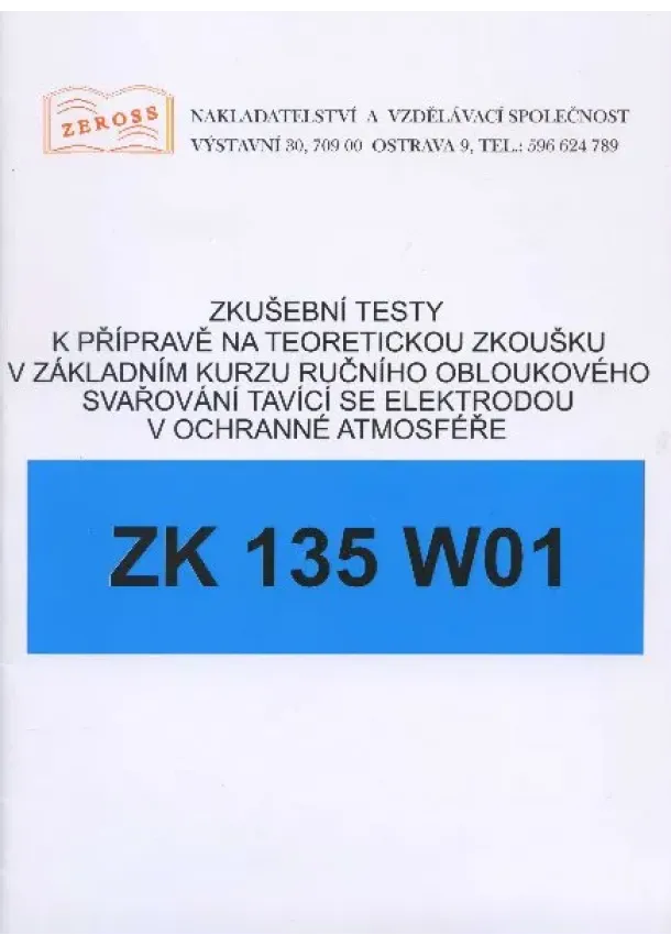 Zkušební testy ZK 135 W01 - k přípravě na teoretickou zkoušku v základním kurzu ručního obloukového svařování tavící se elektrodou v ochranné atmosféře