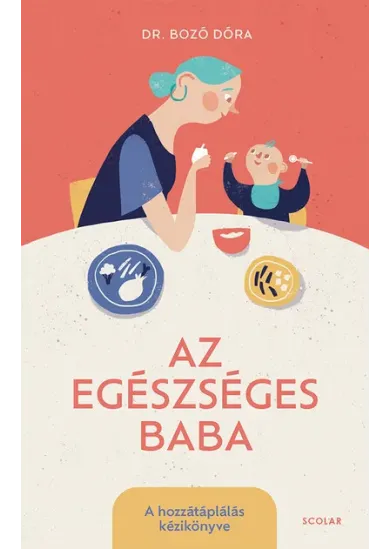 Az egészséges baba - A hozzátáplálás kézikönyve