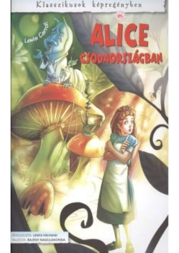 LEWIS CARROLL - ALICE CSODAORSZÁGBAN