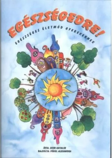Egészségedre! /Egészséges életmód gyerekeknek