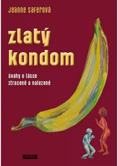 Zlatý kondom - Úvahy o lásce ztracené a nalezené