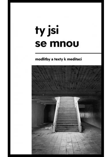 Ty jsi se mnou - modlitby a texty k meditaci