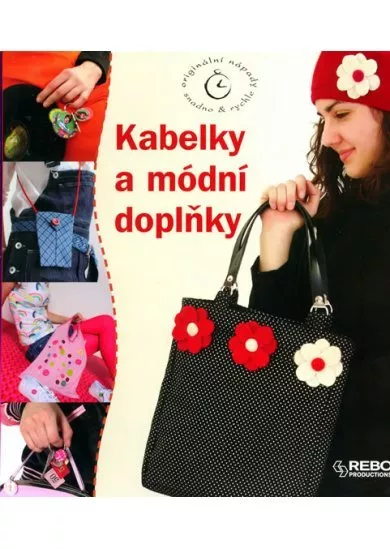 Kabelky a módní doplňky - Originální nápady snadno & rychle