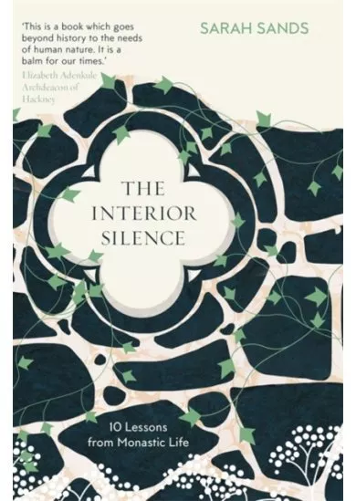 The Interior Silence : 10 Lessons from Monastic Life
