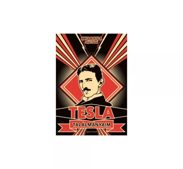 NIKOLA TESLA - TESLA - TALÁLMÁNYAIM