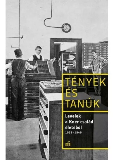 Levelek a Kner család életéből 1938-1949 - Tények és Tanúk