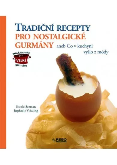 Tradiční recepty pro nostalgické gurmány aneb Co v kuchyni vyšlo z módy