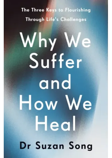Why We Suffer and How We Heal