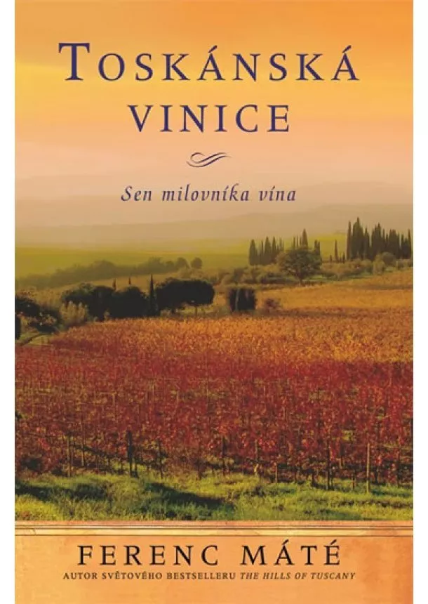 Ferenc Máté - Toskánská vinice-Sen milovníka vína-váz.