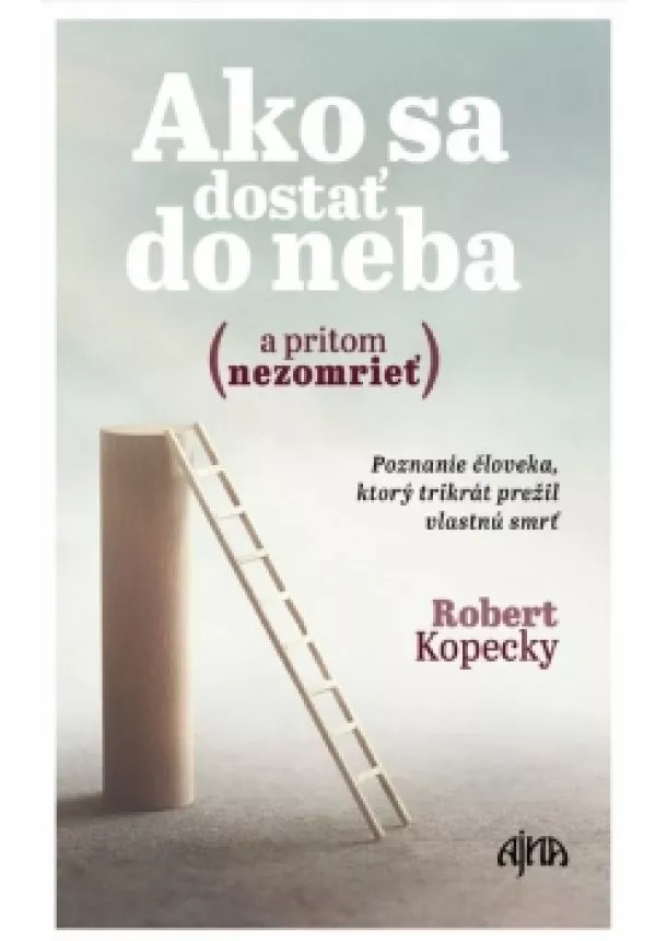 Robert Kopecky - Ako sa dostať do neba (a pritom nezomrieť)