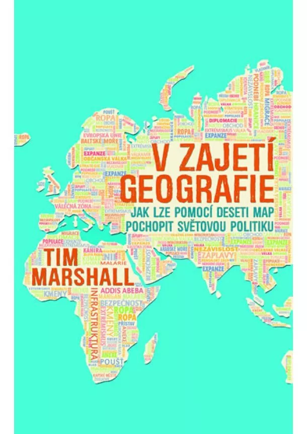 Tim Marshall - V zajetí geografie. Jak lze pomocí deseti map pochopit světovou politiku