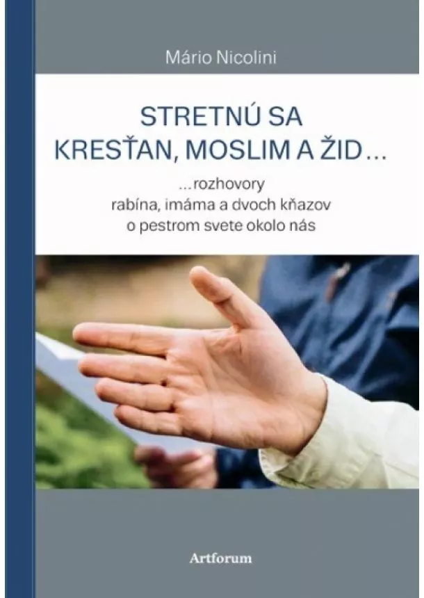 Mário Nicolini - Stretnú sa kresťan, moslim a žid... - ...rozhovory rabína, imáma a dvoch kňazov o pestrom svete okolo nás