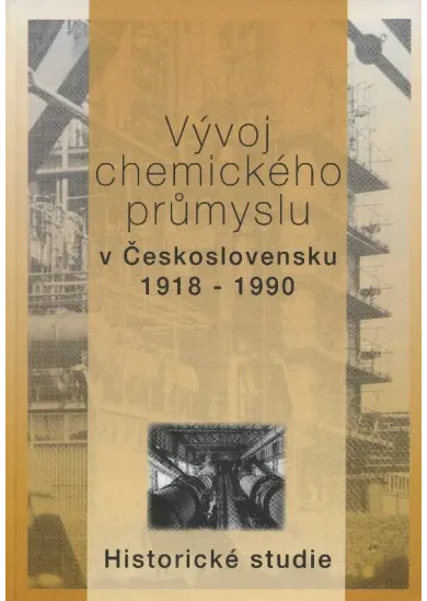 Vývoj chemického průmyslu v Československu 1918-1990 - Historické studie