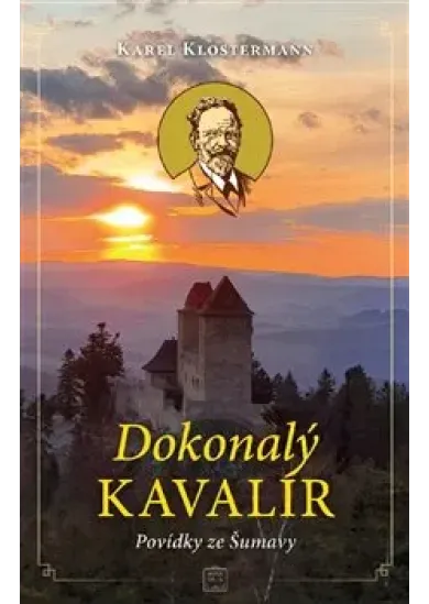 Dokonalý kavalír - Povídky ze Šumavy