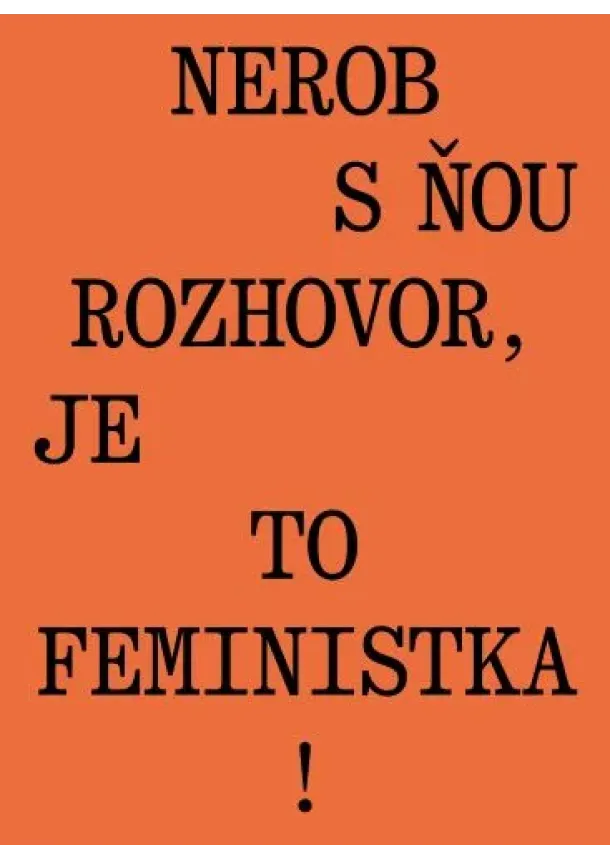 Jana Beňová - Nerob s ňou rozhovor, je to feministka!