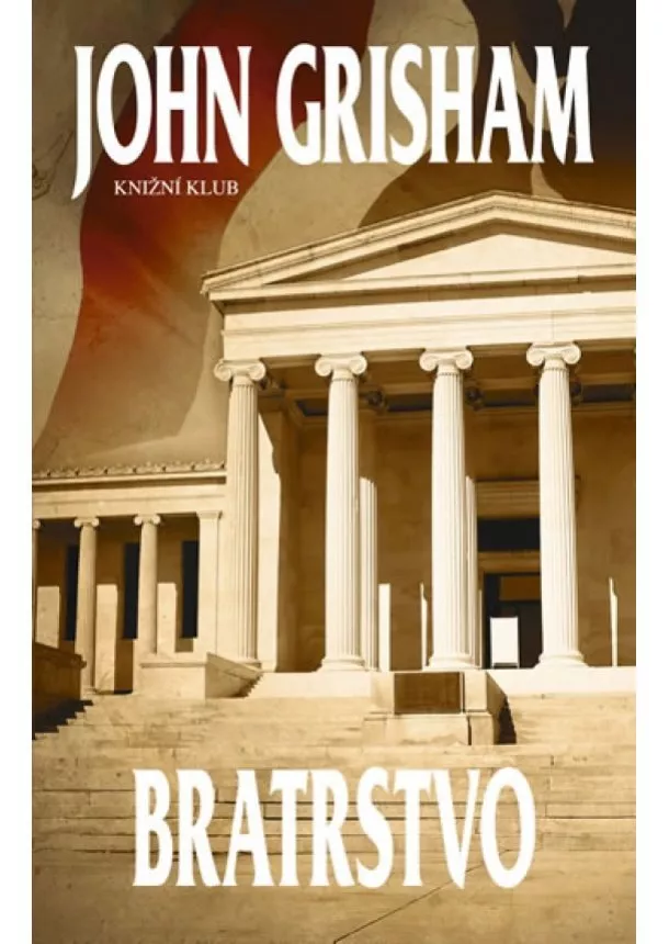 John Grisham - Bratrstvo - 2. vydání