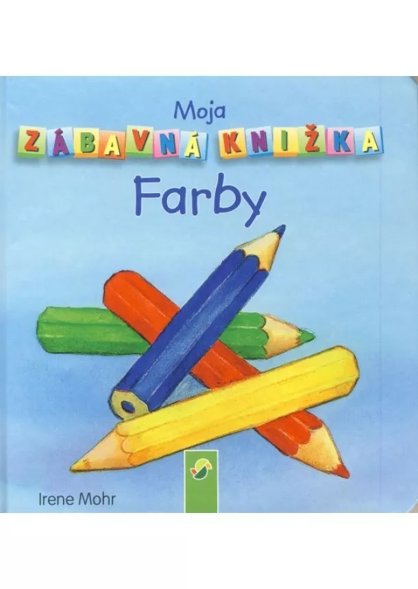 Irene Mohr - Moja zábavná knižka - Farby