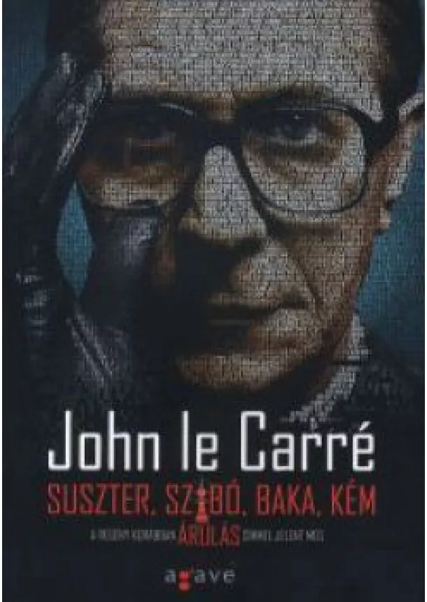 JOHN LE CARRÉ - SUSZTER, SZABÓ, BAKA, KÉM