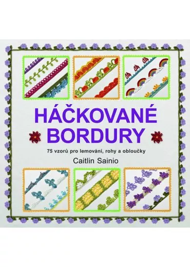 Háčkované bordury - 75 vzorů pro lemování, rohy a obloučky
