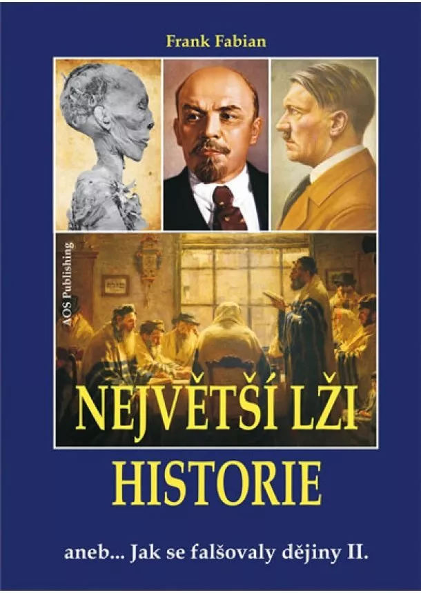 Frank Fabian - Největší lži historie aneb… Jak se falšovaly dějiny II.