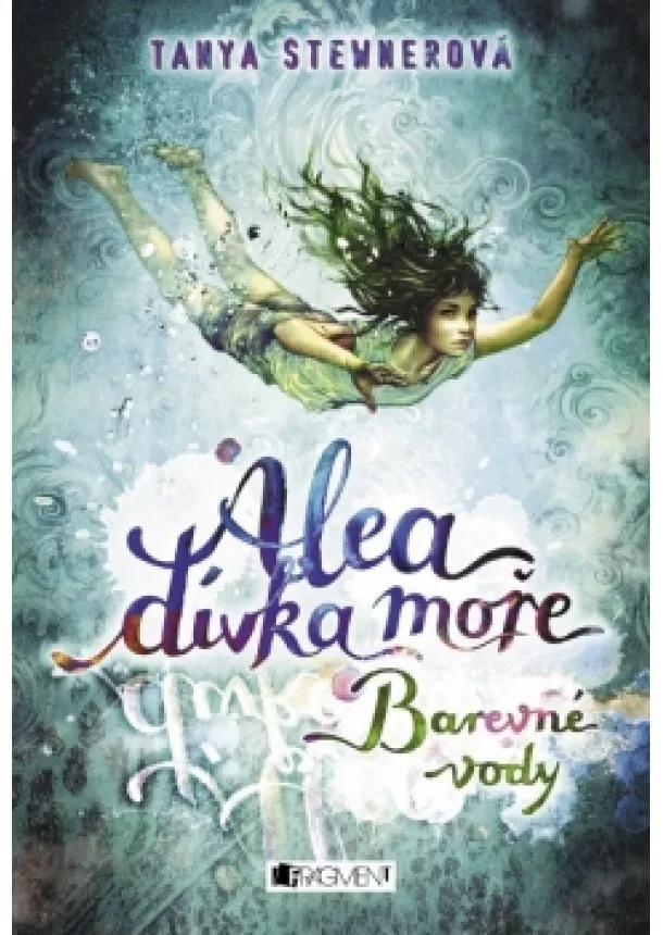 Tanya Stewnerová - Alea - dívka moře: Barevné vody