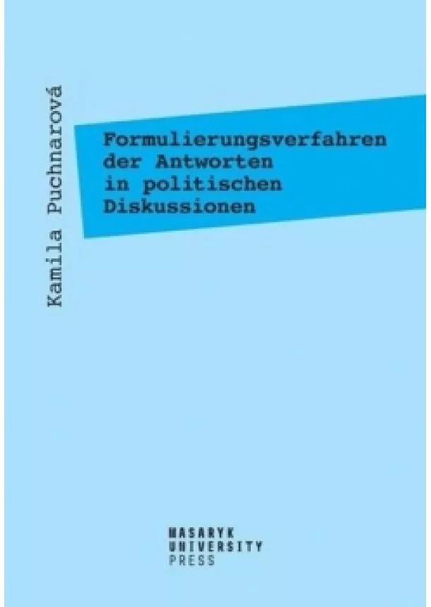 Kamila Puchnarová - Formulierungsverfahren der Antworten in politischen Diskussionen - Am Beispiel der Fernsehtalkshow Günther Jauch