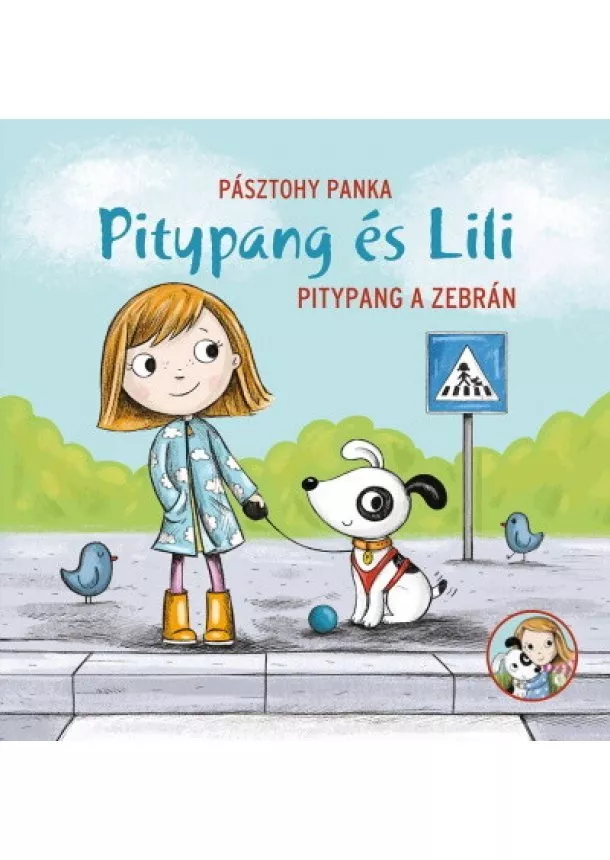 Pásztohy Panka - Pitypang a zebrán - Pitypang és Lili (új kiadás)