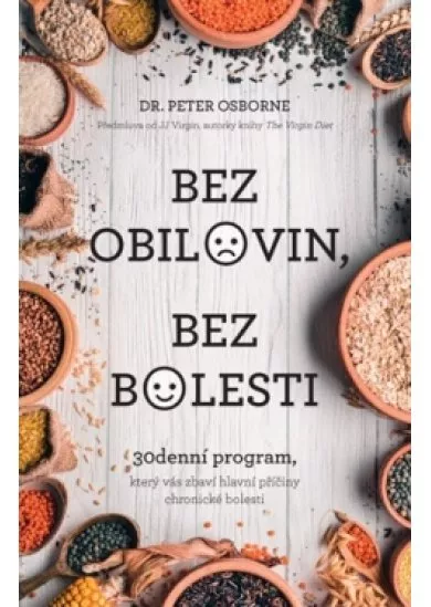 Bez obilovin, bez bolesti - 30denní program, který vás zbaví hlavní příčiny chronické bolesti