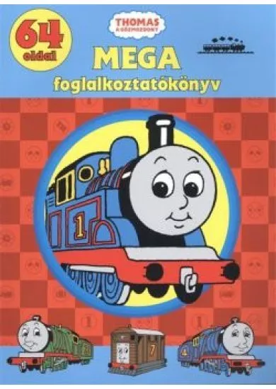 THOMAS A GŐZMOZDONY MEGA FOGLALKOZTATÓKÖNYV /64 OLDAL