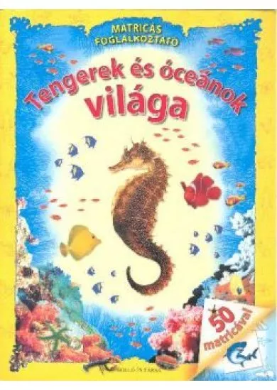 TENGEREK ÉS ÓCEÁNOK VILÁGA /MATRICÁS FOGLALKOZTATÓ 50 MATRICÁVAL