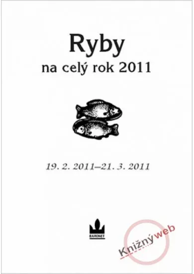 Ryby na celý rok 2011 - 19. 2. 2011 - 21. 3. 2011