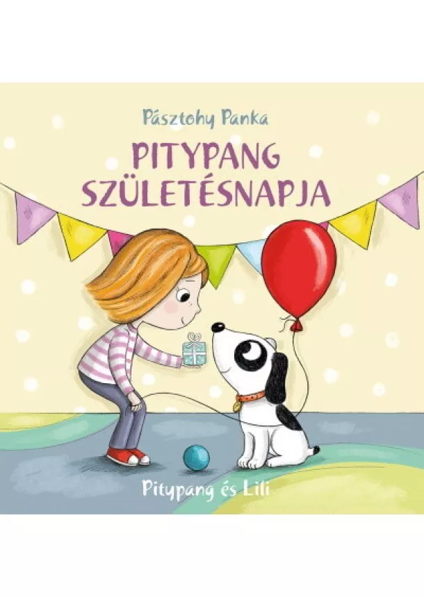 Pásztohy Panka - Pitypang születésnapja - Pitypang és Lili (új kiadás)