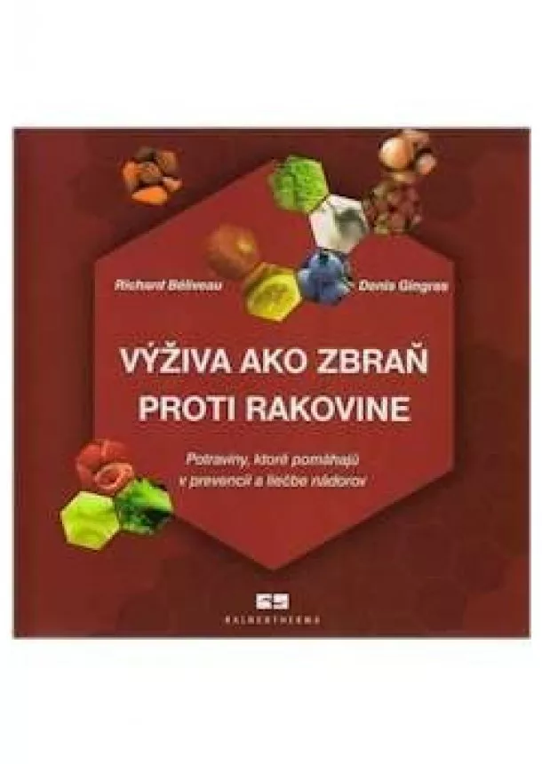 Richard Béliveau - Výživa ako zbraň proti rakovine - Potraviny, ktoré pomáhajú v prevencii a liečbe nádorov