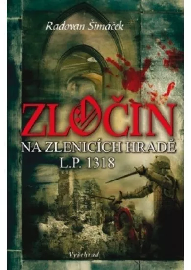 Zločin na Zlenicích hradě L. P. 1318