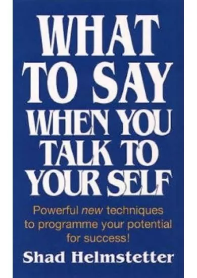 What to Say When You Talk to Yourself